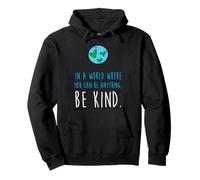 In a World Where You Can Be Anything Be Kind Kindness Pullover Hoodie