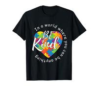In A World Where You Can Be Anything Be Kind - Kindness T-Shirt