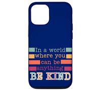 In a world where you can be anything be kind nice positive Case for iPhone 12/12 Pro