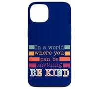 In a world where you can be anything be kind nice positive Case for iPhone 13
