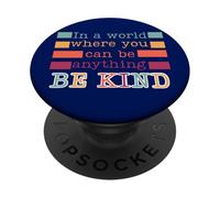 In a world where you can be anything be kind nice positive PopSockets Adhesive PopGrip