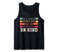 In a world where you can be anything be kind nice positive Tank Top