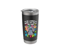 in A World Where You Can Be Anything Be Kind Stainless Steel Insulated Tumbler