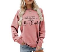 In A World Where You Can Be Anything Be Kind Sweatshirt Women's Loose Long Sleeve Pullover Tops Kindness Gifts(Rose gold,XXL)