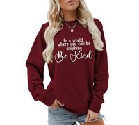 In A World Where You Can Be Anything Be Kind Sweatshirt Women's Loose Long Sleeve Pullover Tops Kindness Gifts(Wine red,L)