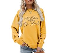 In A World Where You Can Be Anything Be Kind Sweatshirt Women's Loose Long Sleeve Pullover Tops Kindness Gifts(Yellow,L)