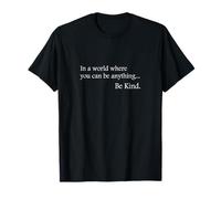 In A World Where You Can Be Anything Be Kind T-Shirt