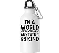 in A World Where You Can Be Anything Be Kind Tourist Water Bottle Flask White 500ml