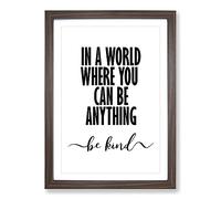 In A World Where You Can Be Anything Be Kind Typography Framed Print | A2 Walnut Framed Wall Art | Ready to Hang | Modern Map Picture | Living Room Bedroom Lounge Office