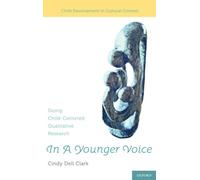 In A Younger Voice: Doing Child-Centered Qualitative Research (Child Development in Cultural Context Series)
