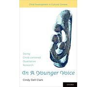 In A Younger Voice: Doing Child-Centered Qualitative Research (Child Development in Cultural Context Series)
