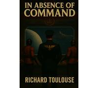 In Absence of Command: 2 (The Interplanetary Empire of Great Britain Series)