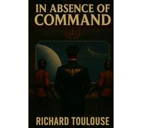 In Absence of Command (The Interplanetary Empire of Great Britain Series)