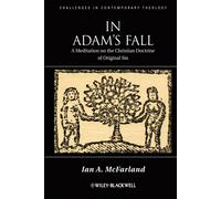 In Adam's Fall: A Meditation on the Christian Doctrine of Original Sin: 22 (Challenges in Contemporary Theology)