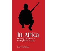 In Africa: Hunting Adventures in the Big Game Country