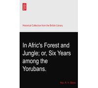 In Afric's Forest and Jungle; or, Six Years among the Yorubans.