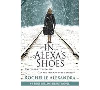 In Alexa's Shoes: Captured by the Nazis, can she triumph over tragedy? (A gripping WWII historical fiction novel)