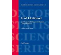 In All Likelihood: Statistical Modelling and Inference Using Likelihood (Oxford Statistical Science Series)