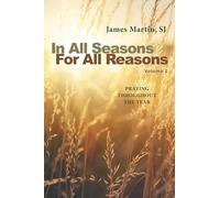 In All Seasons, For All Reasons: Praying Throughout the Year; Volume 2