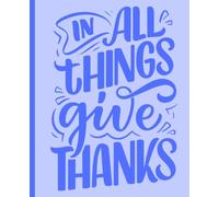In All Things Give Thanks: A prayer, gratitude, and treatment journal
