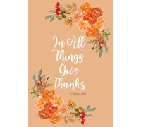 In All Things Give Thanks: Gratitude Journal | 1 Thessalonians 5:18 | Devotional | Bible Note taking | Gratitude Notebook