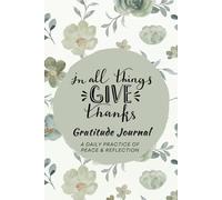 In All Things Give Thanks Gratitude Journal