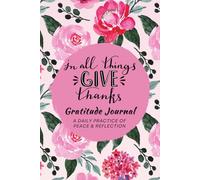 In All Things Give Thanks Gratitude Journal