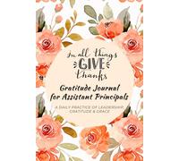 In All Things Give Thanks Gratitude Journal for Assistant Principals