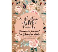 In All Things Give Thanks Gratitude Journal For Christian Girls