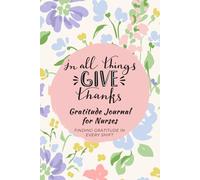 In All Things Give Thanks Gratitude Journal for Nurses