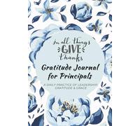 In All Things Give Thanks Gratitude Journal for Principals