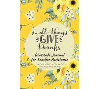 In All Things Give Thanks Gratitude Journal for Teacher Assistants