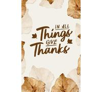 In All Things Give Thanks Journal - 100 Bullet Pages | Gratitude Notebook, Thanksgiving Journal, Autumn Brown Leaves Cover, Dot Grid Gift