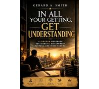 IN ALL YOUR GETTING GET UNDERSTANDING: A Kingdom Discipleship Workbook