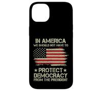In America We Should Not Have to Protect Democracy President Case for iPhone 14 Plus
