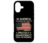 In America We Should Not Have to Protect Democracy President Case for iPhone 17