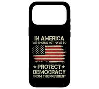 In America We Should Not Have to Protect Democracy President Case for iPhone 17 Pro Max