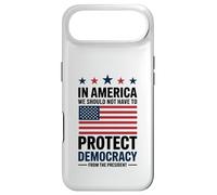 In America We Should Not Have to Protect Democracy President Case for iPhone Air