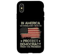 In America We Should Not Have to Protect Democracy President Case for iPhone X/XS