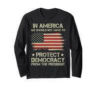 in America We Should Not Have to Protect Democracy President Long Sleeve T-Shirt