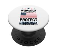In America We Should Not Have to Protect Democracy President PopSockets Adhesive PopGrip