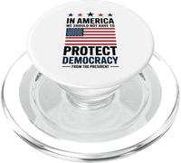 In America We Should Not Have to Protect Democracy President PopSockets PopGrip for MagSafe