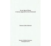 In an Age of Prose : A Literary Approach to Ezra Nehemiah: 36 (American Academy of Religion Academy Series)