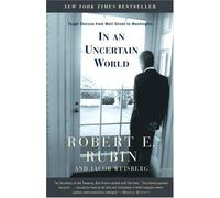 In an Uncertain World: Tough Choices from Wall Street to Washington by Robert Edward Rubin (31-Oct-2004) Paperback