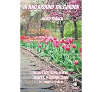 In And Around The Garden Word Search: With easy to read print | Puzzles for teens, adults, seniors, & garden lovers | Can relieve stress and anxiety | ... gift for vacations, holidays and free time