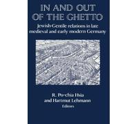 In and out of the Ghetto: Jewish-Gentile Relations in Late Medieval and Early Modern Germany (Publications of the German Historical Institute)