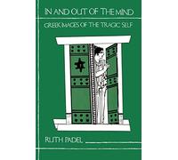 In and Out of the Mind: Greek Images of the Tragic Self (Princeton Paperback)