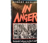 In Anger: British Culture in the Cold War, 1945-60