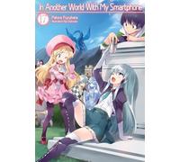 In Another World With My Smartphone: Volume 17 (Light Novel) (In Another World With My Smartphone (light novel), 17)