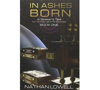 In Ashes Born: Volume 1 (A Seeker's Tale From The Golden Age Of The Solar Clipper)